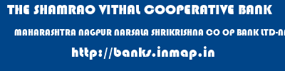 THE SHAMRAO VITHAL COOPERATIVE BANK  MAHARASHTRA NAGPUR NARSALA SHRIKRISHNA CO OP BANK LTD-NARSALA  banks information 